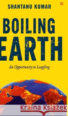 Boiling Earth Shantanu Kumar 9789362637598 One Point Six Technologies Pvt. Ltd. - książka