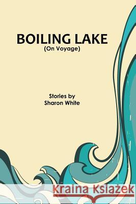 Boiling Lake (On Voyage): short stories O'Mara, Sharyn 9781937543587 Jaded Ibis Press - książka