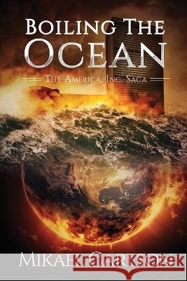 Boiling the Ocean Mike Waitz Mikael Carlson  9781944972219 Warrington Publishing - książka