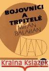 Bojovníci a trpitelé Milan Balabán 9788090069664 Eman