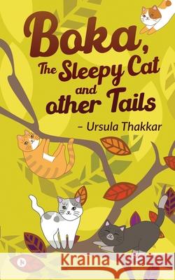 Boka, The Sleepy Cat And Other Tails Ursula Thakkar 9781639403820 Notion Press - książka