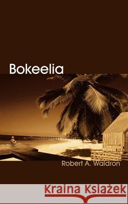 Bokeelia Robert A. Waldron 9781420818529 Authorhouse - książka