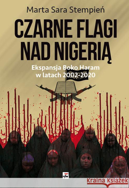 Boko Haram 2002-2020. Czarne flagi nad Nigerią Stempień Marta Sara 9788373998704 Rytm - książka