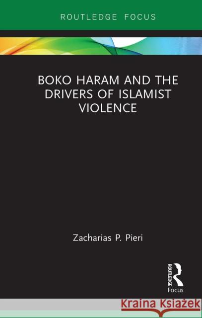 Boko Haram and the Drivers of Islamist Violence Zacharias Pieri 9781032930763 Routledge - książka