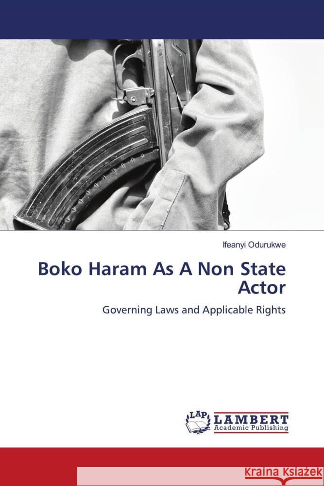 Boko Haram As A Non State Actor Odurukwe, Ifeanyi 9786203029116 LAP Lambert Academic Publishing - książka