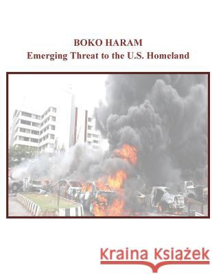 Boko Haram: Emerging Threat to the U.S. Homeland U. S. House of Representatives Committee 9781502488848 Createspace - książka