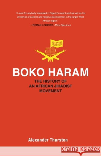 Boko Haram: The History of an African Jihadist Movement Alexander Thurston 9780691197081 Princeton University Press - książka