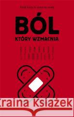 Ból, który wzmacnia Bernardo Stamateas 9788311169333 Bellona - książka