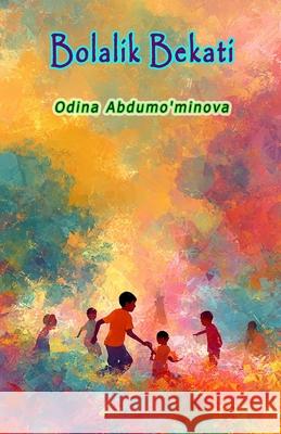 Bolalik Bekati: (The Station Of Childhood, Children's Poems) Odina Abdumo'minova 9789369082254 Taemeer Publications - książka