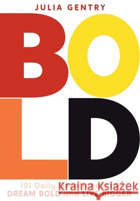 Bold: 101 Daily Devotionals to DREAM BOLD and LIVE BIGGER Julia Gentry 9781735785950 Uninhibited Publishing - książka