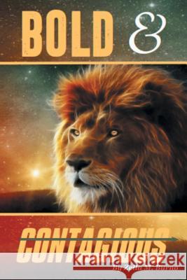 Bold & Contagious: A Contagious Life in Jesus Zella M Burno 9781514459447 Xlibris - książka