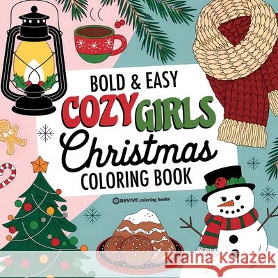 Bold & Easy Cozy Girls Christmas Coloring Book: Cute & Festive Fun Stress Relief Coloring Revive Coloring Books 9781834121857 Revive Coloring Books - książka