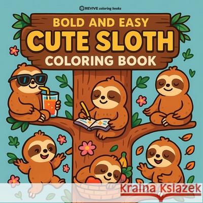 Bold & Easy Cute Sloth Coloring Book: Fun & Relaxing Stress Relief Coloring Revive Coloring Books 9781834121642 Revive Coloring Books - książka