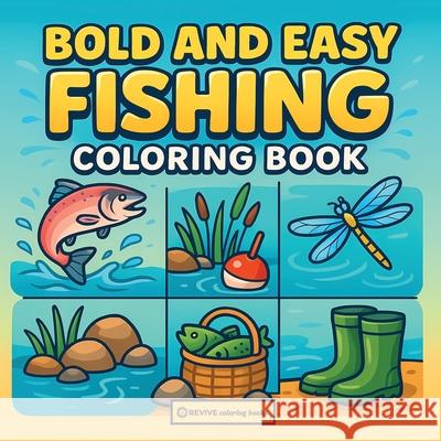 Bold & Easy Fishing Coloring Book: Fun & Relaxing Stress Relief Coloring Revive Coloring Books 9781834121802 Revive Coloring Books - książka