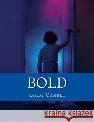Bold: A 10 Week Study for Families and Churches Cheri Gamble 9781724800589 Createspace Independent Publishing Platform - książka