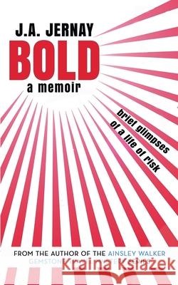 Bold: A Memoir J. a. Jernay 9781960936615 Plotworks Publishing - książka