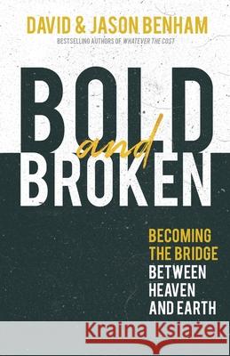 Bold and Broken: Becoming the Bridge Between Heaven and Earth David Benham Jason Benham 9781736807064 Benham Media - książka