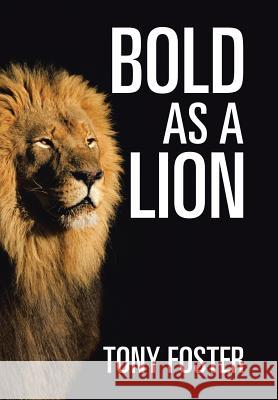 Bold As A Lion Foster, Tony 9781543437362 Xlibris - książka