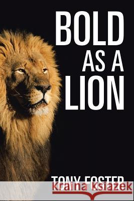 Bold As A Lion Foster, Tony 9781543437379 Xlibris - książka