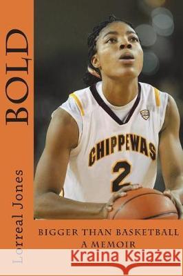 Bold: Bigger than Basketball: Memoir Jones 9781717173850 Createspace Independent Publishing Platform - książka