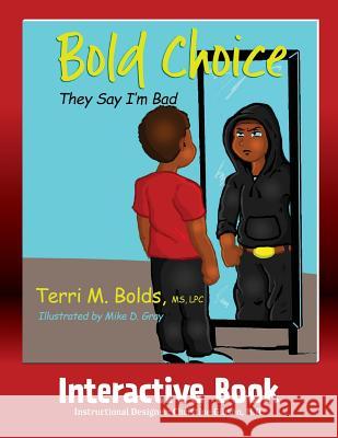 Bold Choice: They Say I'm Bad Interactive Book Terri M. Bolds Mike D. Gray Christine Gibson 9781733056342 Terri M. Bolds - książka