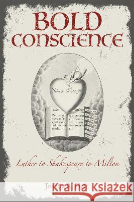 Bold Conscience: Luther to Shakespeare to Milton Joshua R. Held 9780817321550 University of Alabama Press - książka