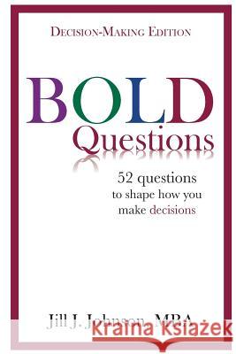 BOLD Questions - DECISION-MAKING EDITION: Decision-Making Edition Johnson, Jill J. 9780998423630 Johnson Consulting Services - książka