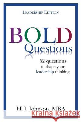 BOLD Questions - LEADERSHIP EDITION: Leadership Edition Johnson, Jill J. 9780998423623 Johnson Consulting Services - książka