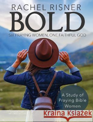 Bold: Six Praying Women, One Faithful God Rachel Risner   9781953016010 Bonfire Books - książka