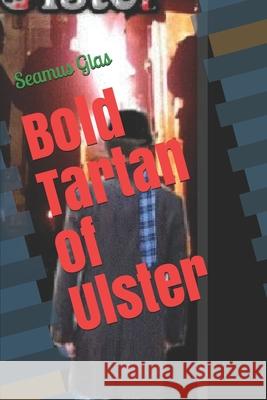 Bold Tartan of Ulster Seamus Glas 9781678980559 Independently Published - książka