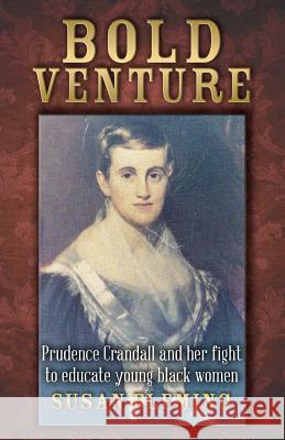 Bold Venture: Prudence Crandall and her fight to educate young black women Fleming, Susan 9781511941174 Createspace - książka