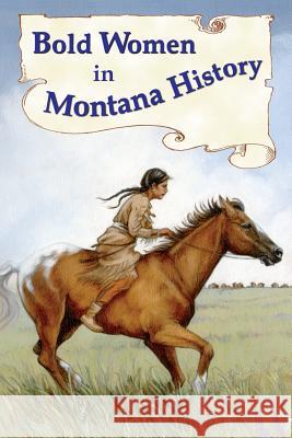 Bold Women in Montana History Beth Judy 9780878426768 Mountain Press Publishing Company - książka