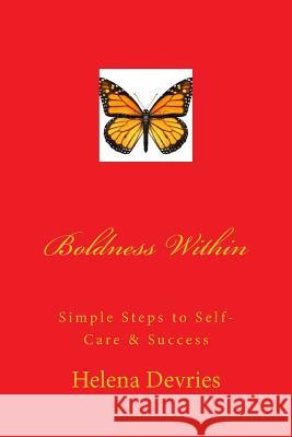 Boldness Within: Simple Steps to Self-Care & Success Helena DeVries 9781497510050 Createspace - książka