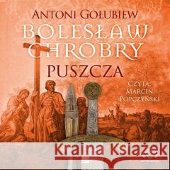 Bolesław Chrobry. Puszcza Audiobook Antoni Gołubiew 9788367501095 Aleksandria - książka