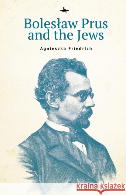 Boleslaw Prus and the Jews Agnieszka Friedrich 9781644695739 Academic Studies Press - książka