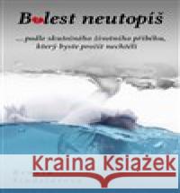 Bolest neutopíš Renata Šindelářová 9788090792838 Literární strom - książka