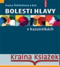 Bolesti hlavy v kazuistikách Ivana Štětkářová 9788073457365 Maxdorf - książka