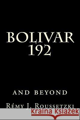 Bolivar 192 Remy J. Roussetzki 9781983997945 Createspace Independent Publishing Platform - książka
