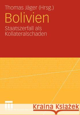 Bolivien: Staatszerfall ALS Kollateralschaden Jäger, Thomas 9783531168906 VS Verlag - książka