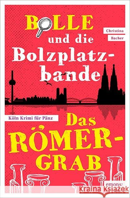 Bolle und die Bolzplatzbande: Das Römergrab Bacher, Christina 9783740800390 Emons - książka