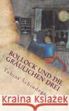 Bollock und die gräulichen Drei: - echter Horror für Kinder und Möchtegern-Kinder Obermaier, Katharina 9781493737949 Createspace