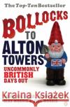 Bollocks to Alton Towers: Uncommonly British Days Out Robin Halstead 9780141021201 Penguin Books Ltd