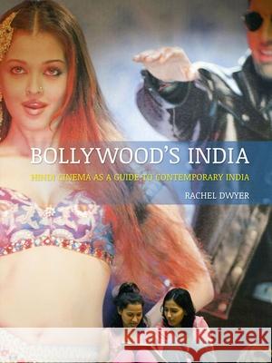 Bollywood's India: Hindi Cinema as a Guide to Contemporary India Dwyer, Rachel 9781780232638 Reaktion Books - książka