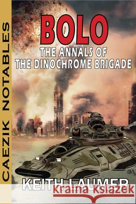 Bolo: Annals of the Dinochrome Brigade Laumer, Keith 9781647100346 CAEZIK SF & Fantasy - książka