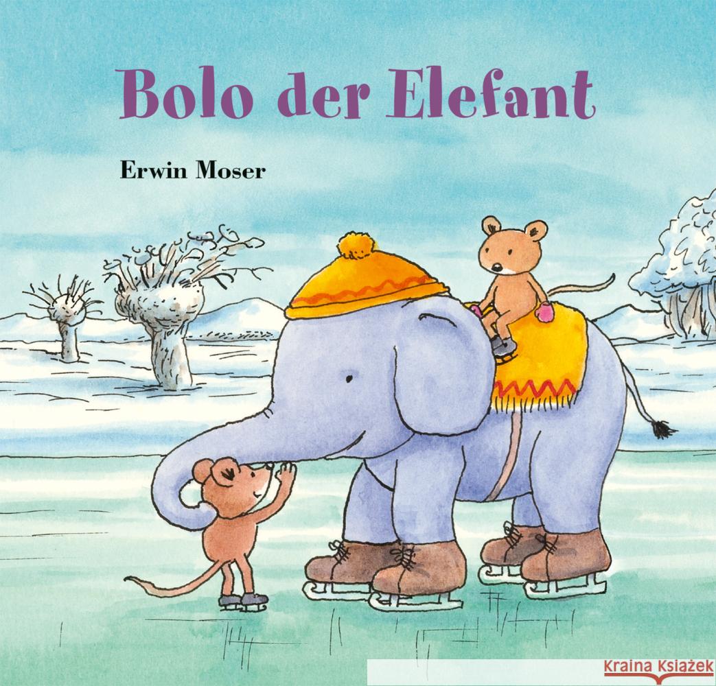 Bolo der Elefant Moser, Erwin 9783314107078 NordSüd Verlag - książka