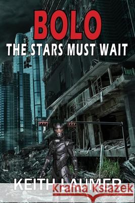 Bolo: The Stars Must Wait Keith Laumer 9781612424897 Phoenix Pick - książka