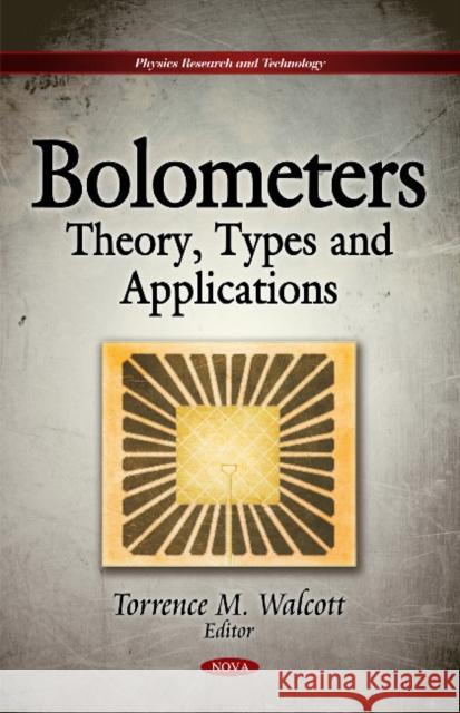 Bolometers: Theory, Types & Applications Torrence M Walcott 9781617282898 Nova Science Publishers Inc - książka