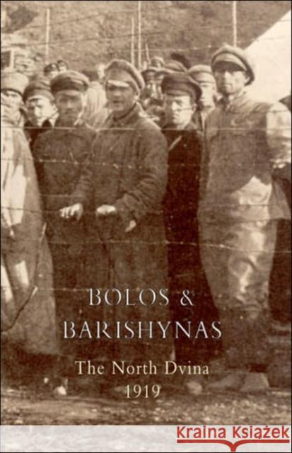Bolos and Barishynas (Archangel 1919): 2004 G.R. Singleton-Gates 9781845741266 Naval & Military Press Ltd - książka