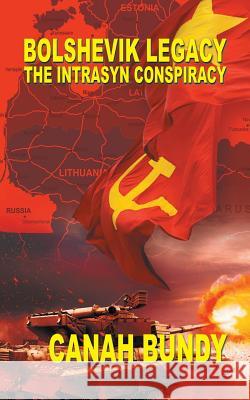 Bolshevik Legacy: The Intrasyn Conspiracy Canah Bundy 9781482858518 Partridge India - książka