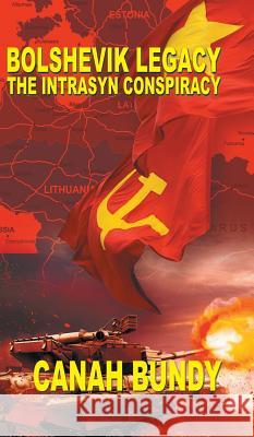 Bolshevik Legacy: The Intrasyn Conspiracy Canah Bundy 9781482858525 Partridge India - książka